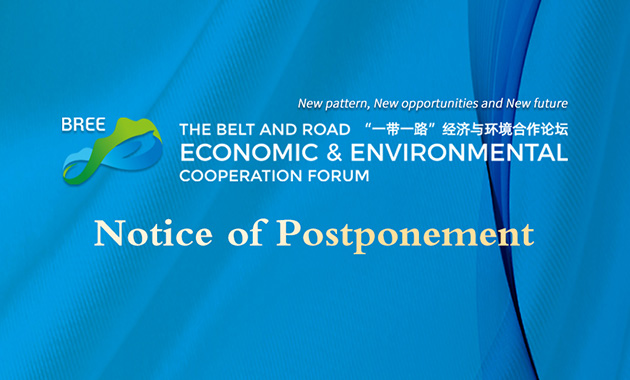 Notice of Postponement of the Belt and Road Economic & Environmental Cooperation Forum